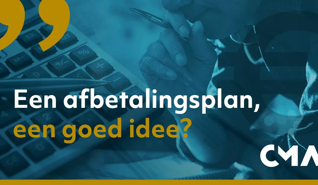 Een afbetalingsplan, een goed idee?