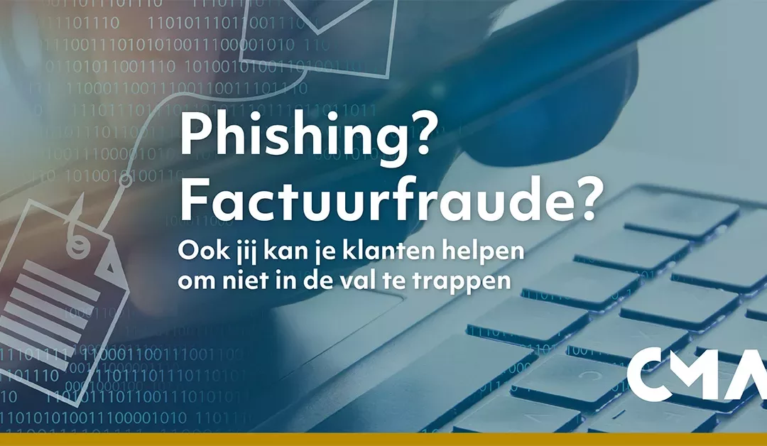 Phishing of factuurfraude? Zorg dat jouw klanten niet in de val trappen.