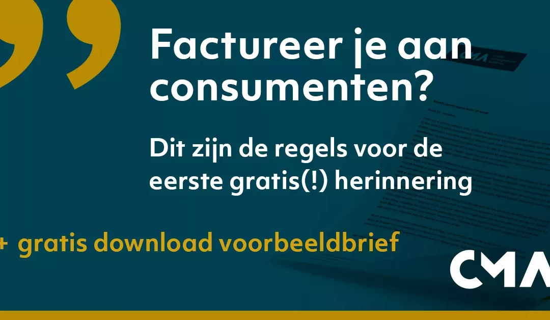 Factureer je aan consumenten? Dit zijn de regels voor de eerste gratis(!) herinnering