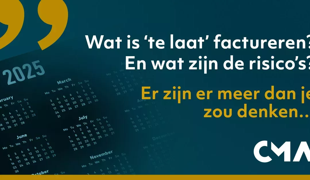 Wat is te laat factureren? En wat zijn de risico’s?